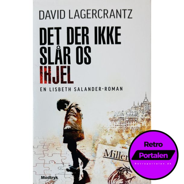 Det Der Ikke Slr Os Ihjel (David Lagercrantz) (Dansk)