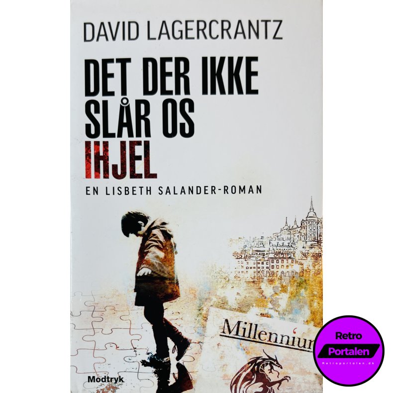 Det Der Ikke Sl�r Os Ihjel (David Lagercrantz) (Dansk)