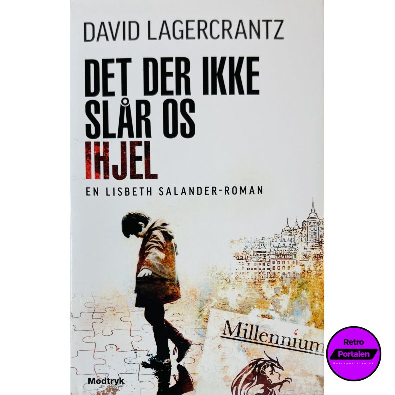 Det Der Ikke Sl�r Os Ihjel (David Lagercrantz) (Dansk)
