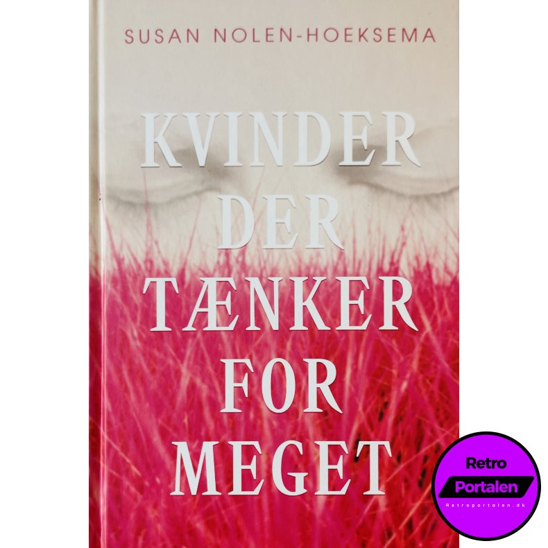 Kvinder Der T�nker For Meget (Susan Nolen-Hoeksema) (Dansk)