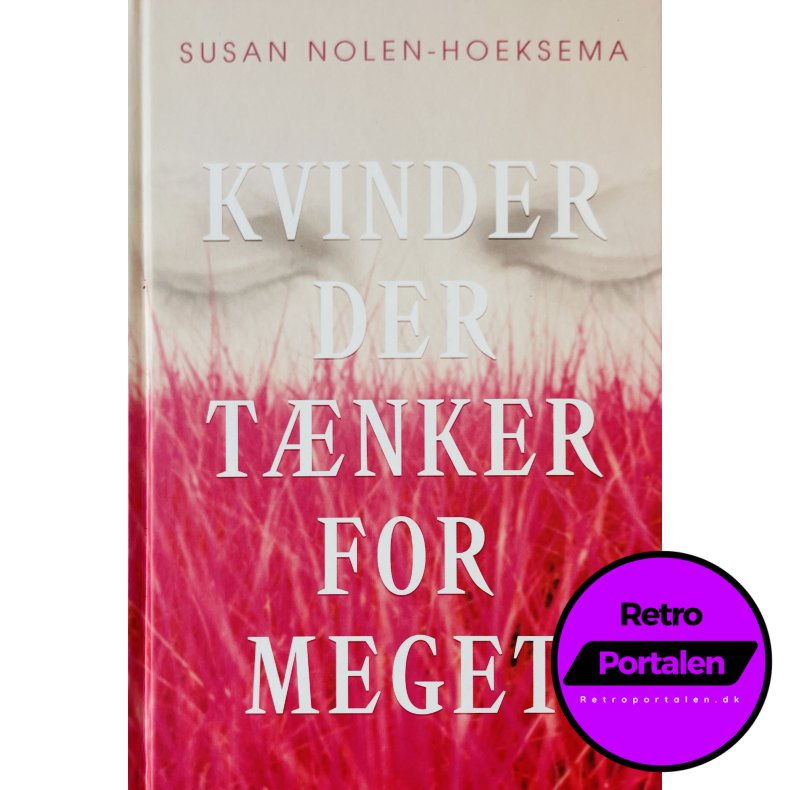 Kvinder Der T�nker For Meget (Susan Nolen-Hoeksema) (Dansk)