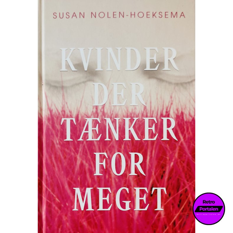 Kvinder Der T�nker For Meget (Susan Nolen-Hoeksema) (Dansk)