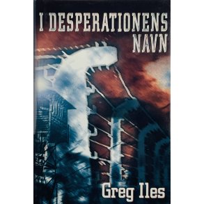 I Desperationens Navn - Greg Iles (Dansk)