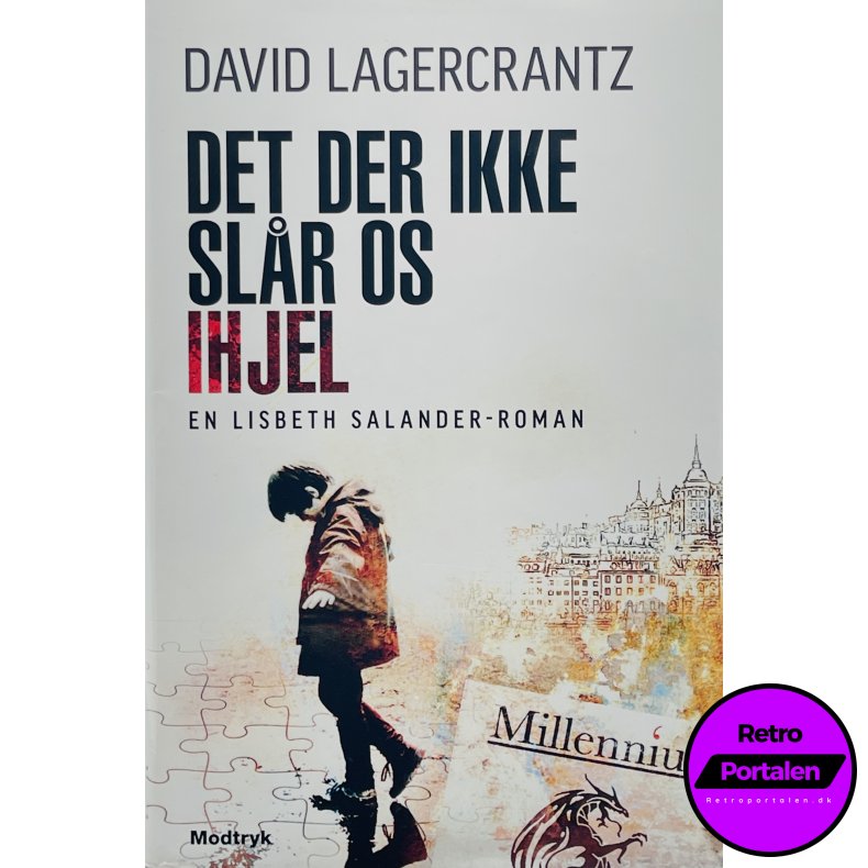 Det Der Ikke Sl�r Os Ihjel - David Lagercrantz (Dansk)