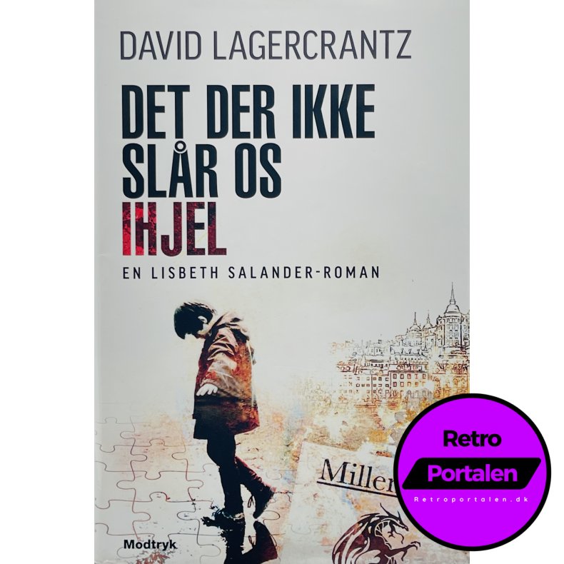 Det Der Ikke Sl�r Os Ihjel - David Lagercrantz (Dansk)