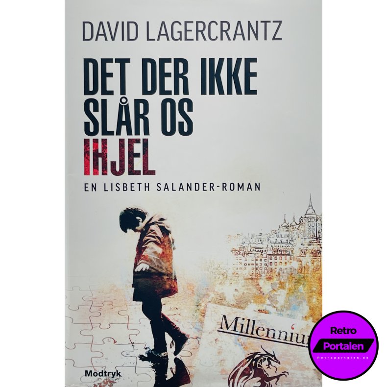 Det Der Ikke Sl�r Os Ihjel - David Lagercrantz (Dansk)