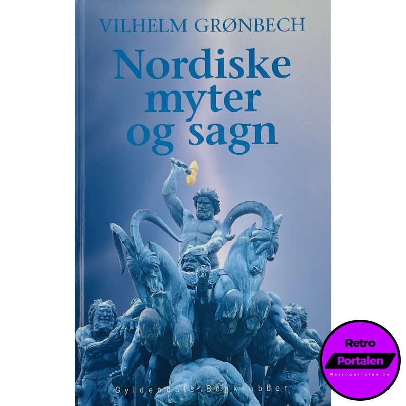 Nordiske Myter Og Sagn - Vilhelm Gr�nbech (Dansk)