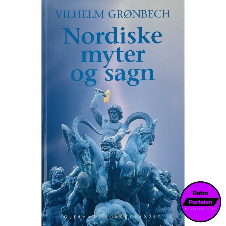 Nordiske Myter Og Sagn - Vilhelm Grnbech (Dansk)