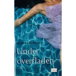 Under Overfladen Af Elisabeth Hyde (Bog Er P Dansk)