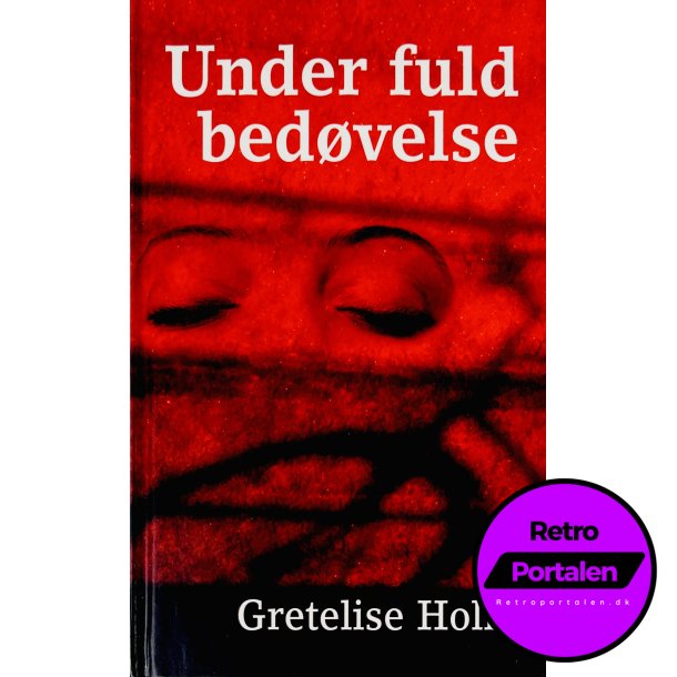Under Fuld Bedvelse Af Gretelise Holm (Bog Er P Dansk)