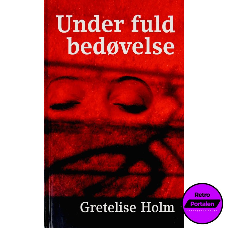 Under Fuld Bedvelse Af Gretelise Holm (Bog Er P Dansk)