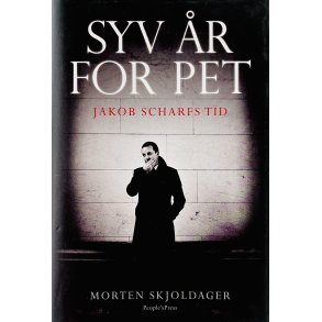 Syv r For PET: Jakob Scharfs Tid (Morten Skjoldager) (Peoples Press) (Dansk)