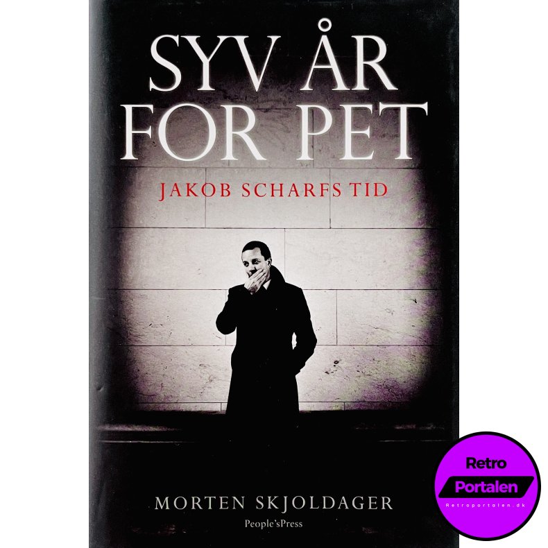 Syv �r For PET: Jakob Scharfs Tid (Morten Skjoldager) (People�s Press) (Dansk)